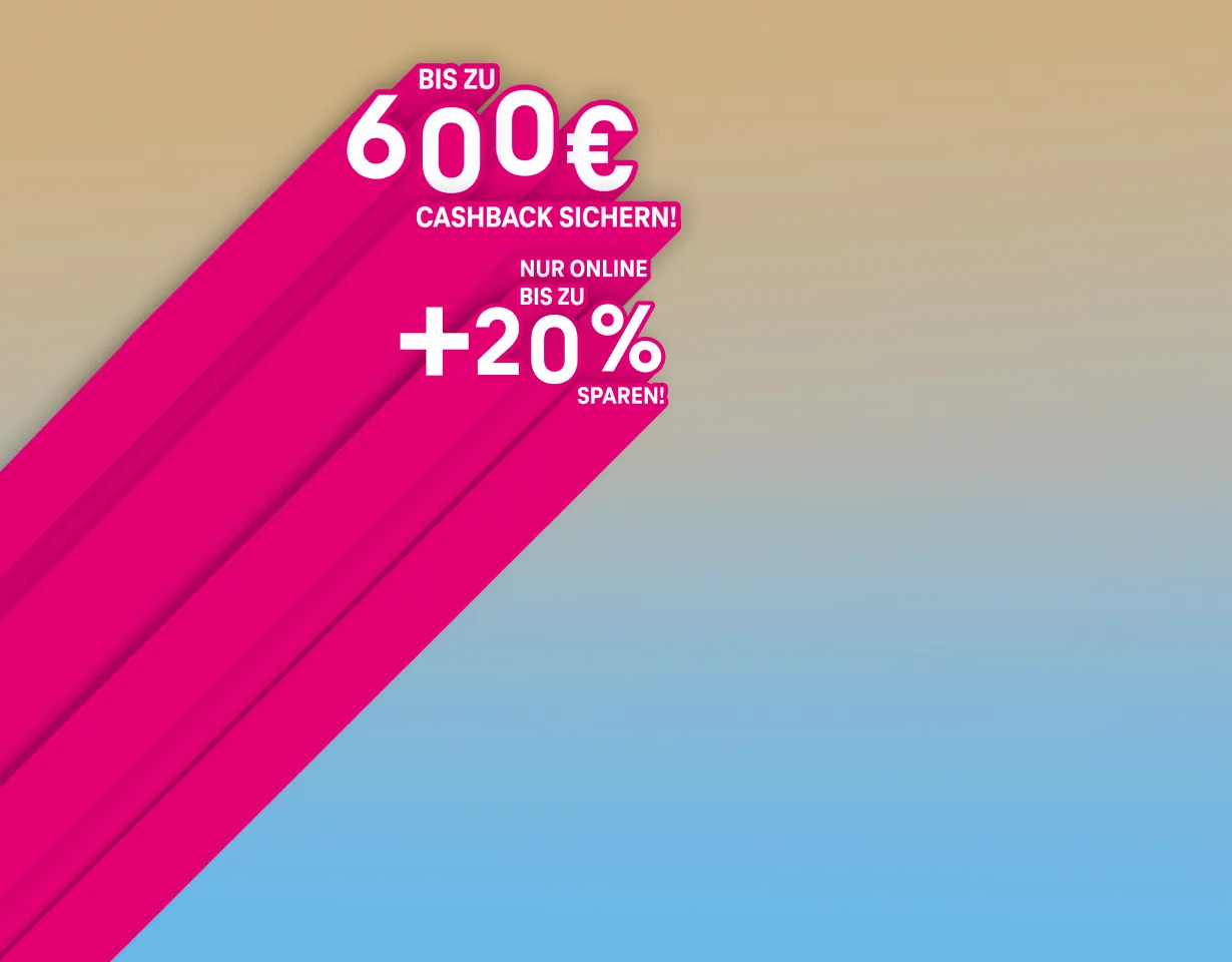 Bis zu 600 € Cashback sichern + nur online bis zu 20 % sparen