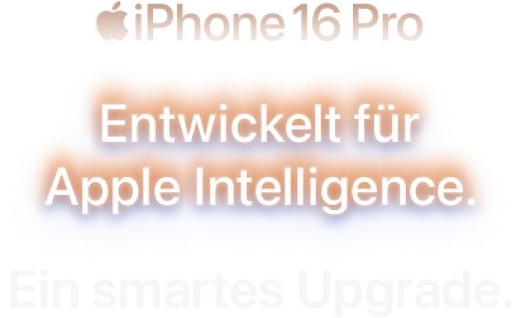 Apple iPhone 16 Pro. Entwickelt für Apple Intelligence. Ein smartes Upgrade.