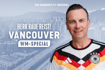 Ein MAGENTA TV Original: Herr Raue reist. Vancouver WM-Special