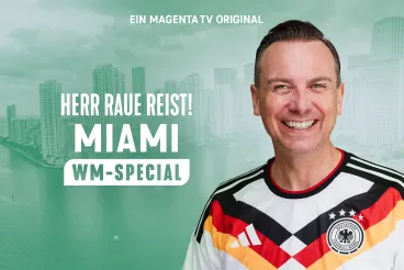 Ein MAGENTA TV Original: Herr Raue reist. Miami WM-Special